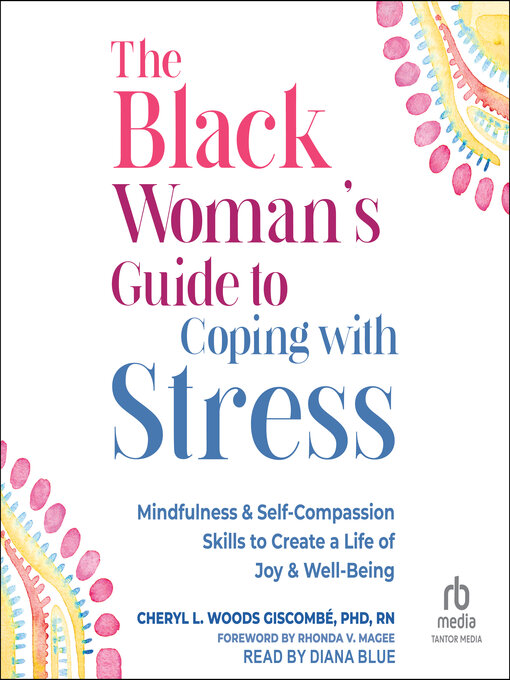 Title details for The Black Woman's Guide to Coping with Stress by Cheryl Woods Giscombe, PhD, RN - Wait list